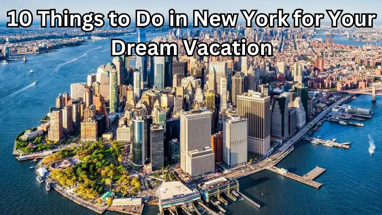 10 Things to Do in New York for Your Dream Vacation