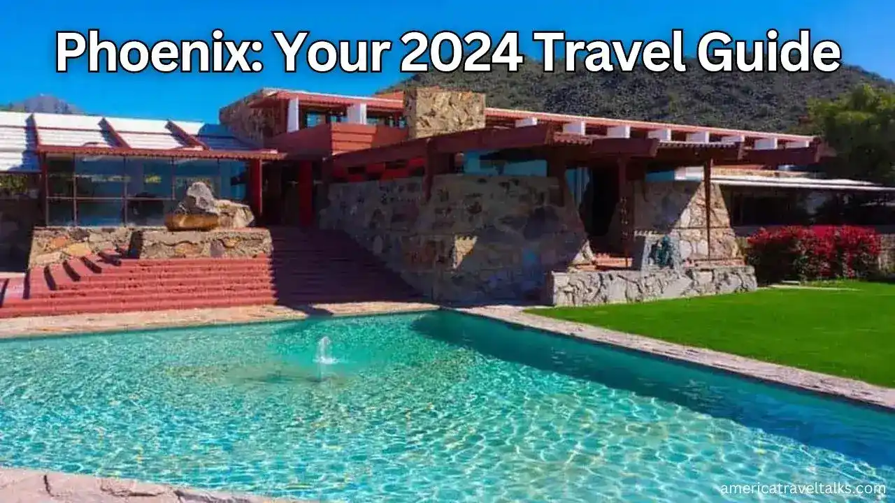 Phoenix: Your 2024 Travel Guide